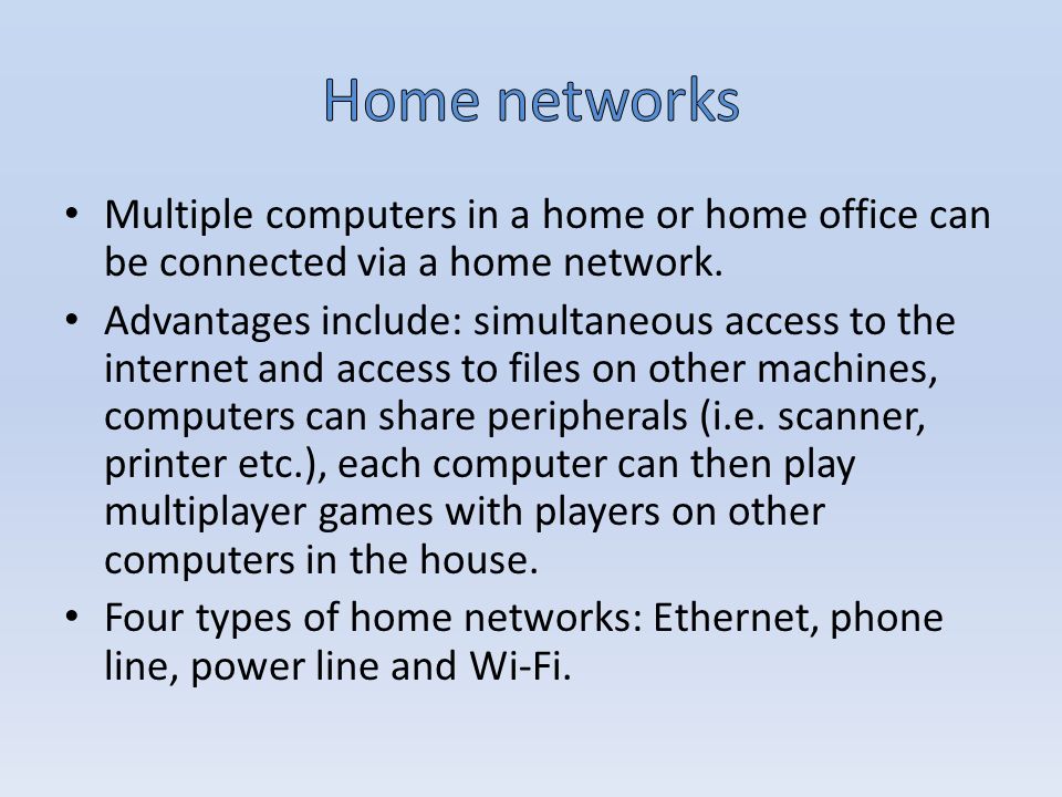 Multiple computers in a home or home office can be connected via a home network.