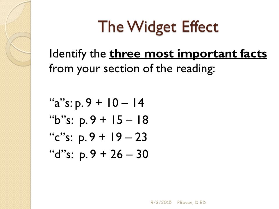 The Widget Effect Identify the three most important facts from your section of the reading: a s: p.
