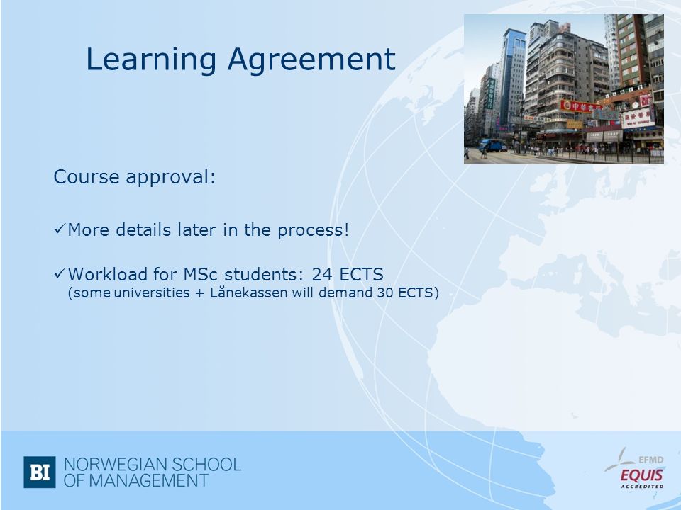 Learning Agreement Course approval: More details later in the process.