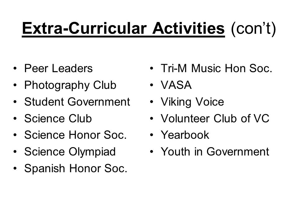 Extra-Curricular Activities (con’t) Peer Leaders Photography Club Student Government Science Club Science Honor Soc.
