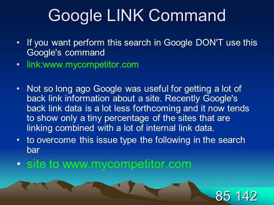 Google LINK Command If you want perform this search in Google DON T use this Google s command link:  Not so long ago Google was useful for getting a lot of back link information about a site.
