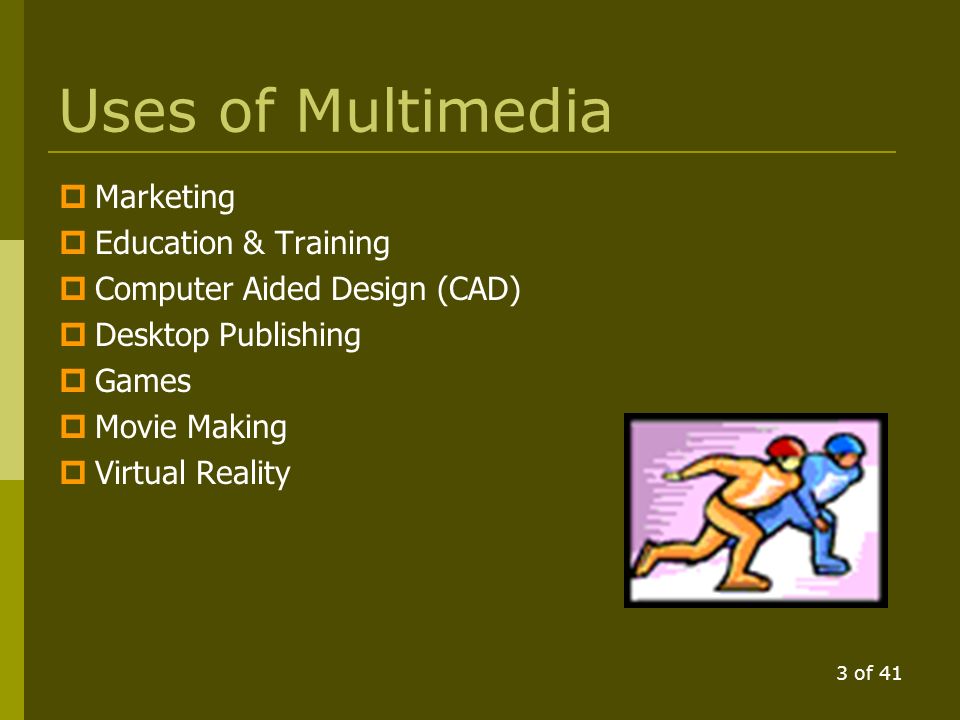 2 of 41 What is Multimedia.