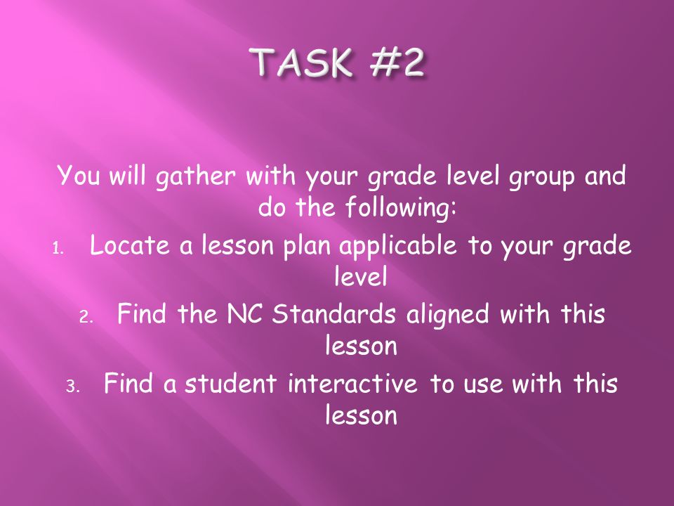 You will gather with your grade level group and do the following: 1.