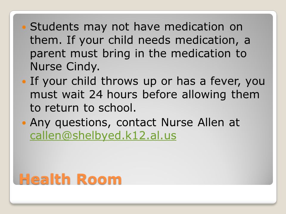 Health Room Students may not have medication on them.