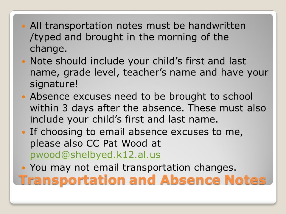 Transportation and Absence Notes All transportation notes must be handwritten /typed and brought in the morning of the change.
