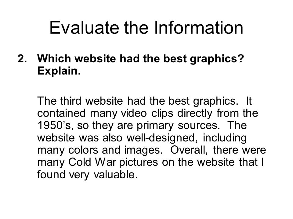 Evaluate the Information 2.Which website had the best graphics.