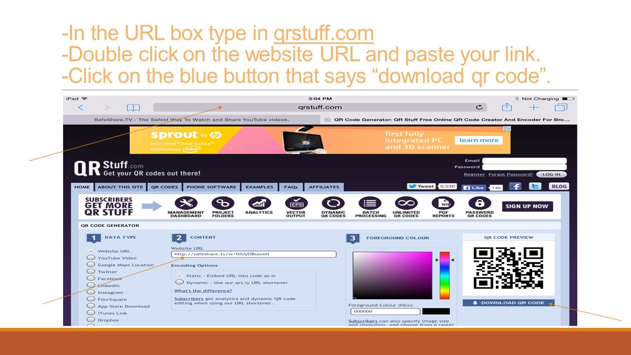 -In the URL box type in qrstuff.com -Double click on the website URL and paste your link.
