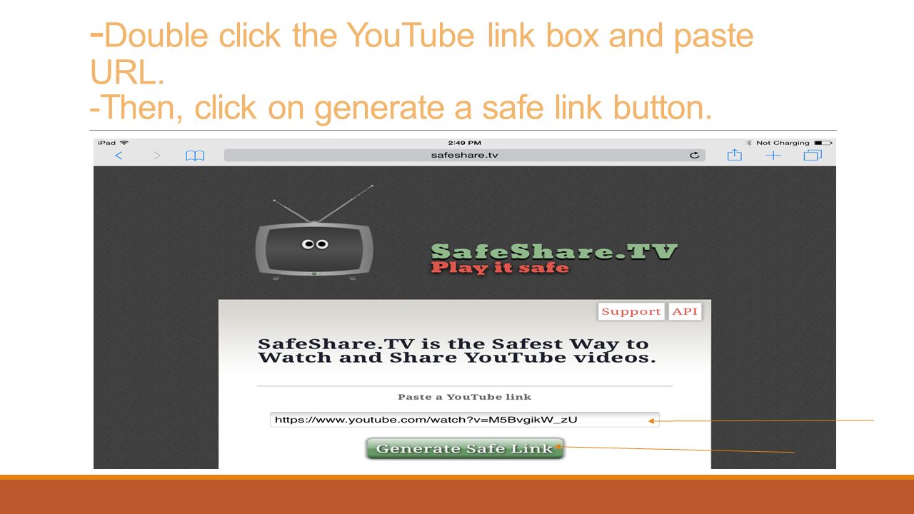 - Double click the YouTube link box and paste URL. -Then, click on generate a safe link button.