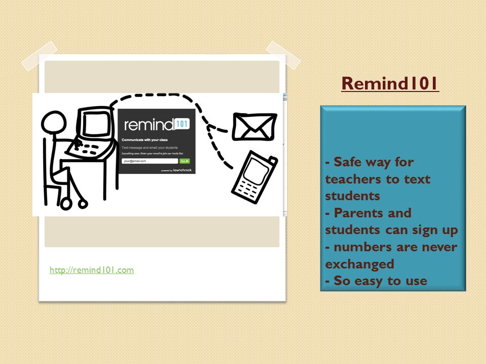 - Safe way for teachers to text students - Parents and students can sign up - numbers are never exchanged - So easy to use   Remind101