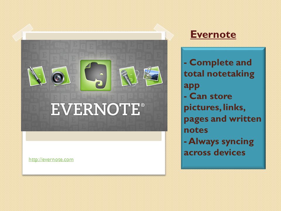- Complete and total notetaking app - Can store pictures, links, pages and written notes - Always syncing across devices   Evernote