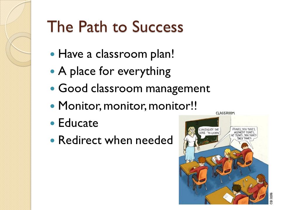 The Path to Success Have a classroom plan.