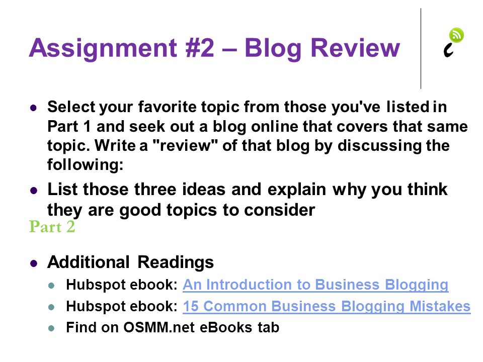 Assignment #2 – Blog Review Select your favorite topic from those you ve listed in Part 1 and seek out a blog online that covers that same topic.