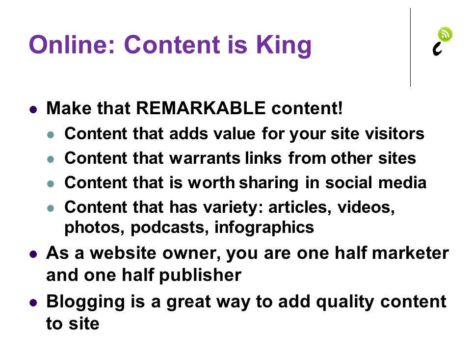 Online: Content is King Make that REMARKABLE content.
