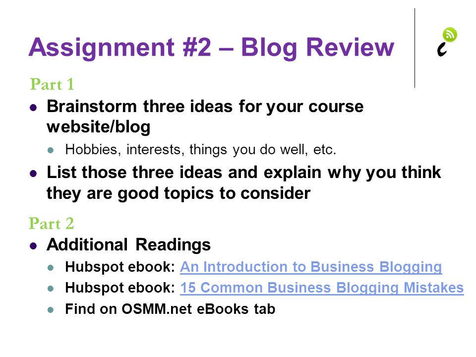 Assignment #2 – Blog Review Brainstorm three ideas for your course website/blog Hobbies, interests, things you do well, etc.