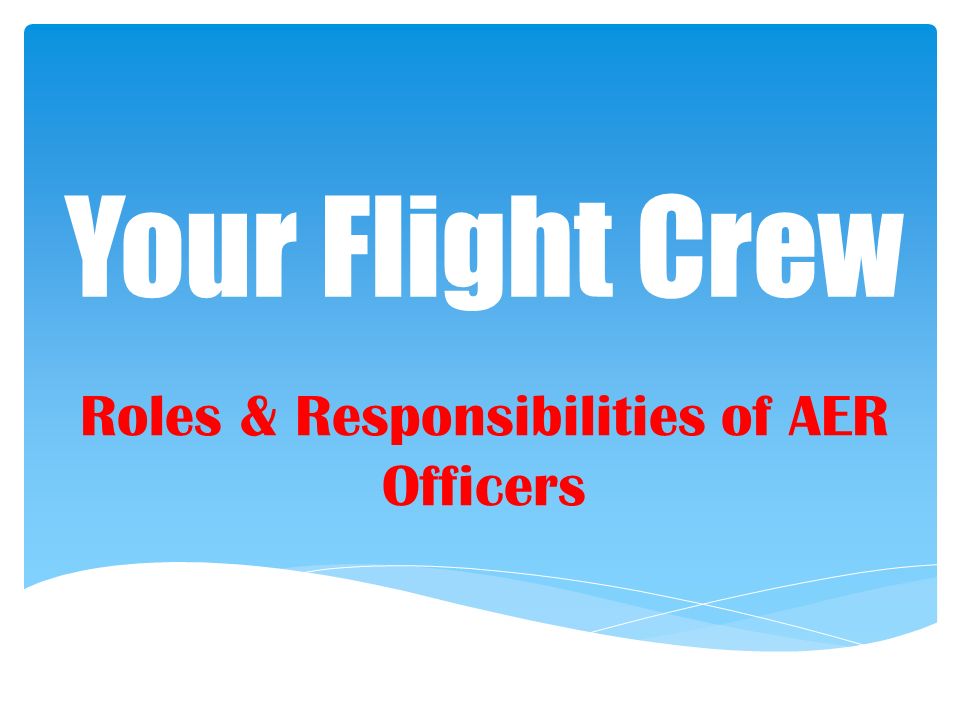 Your Flight Crew Roles & Responsibilities of AER Officers