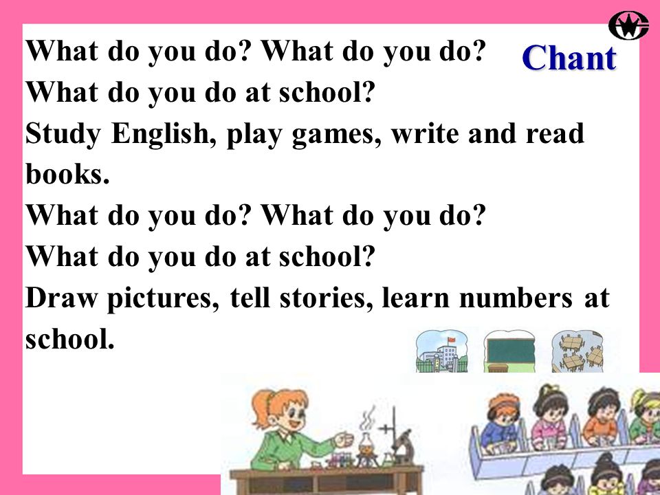 What do you do. What do you do at school. Study English, play games, write and read books.
