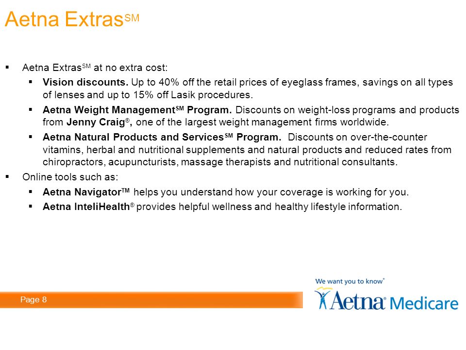 Page 8  Aetna Extras SM at no extra cost:  Vision discounts.