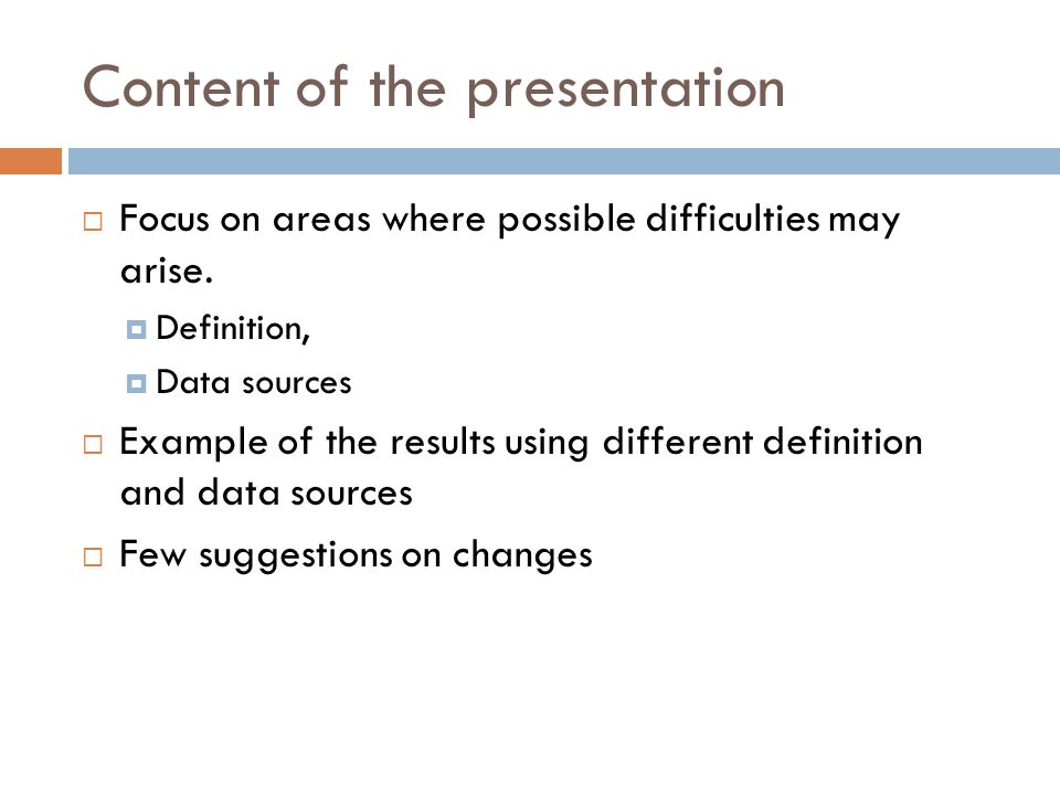Content of the presentation  Focus on areas where possible difficulties may arise.