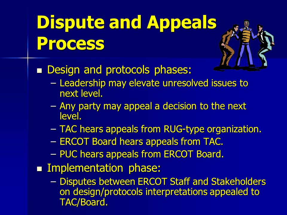 Dispute and Appeals Process Design and protocols phases: Design and protocols phases: –Leadership may elevate unresolved issues to next level.