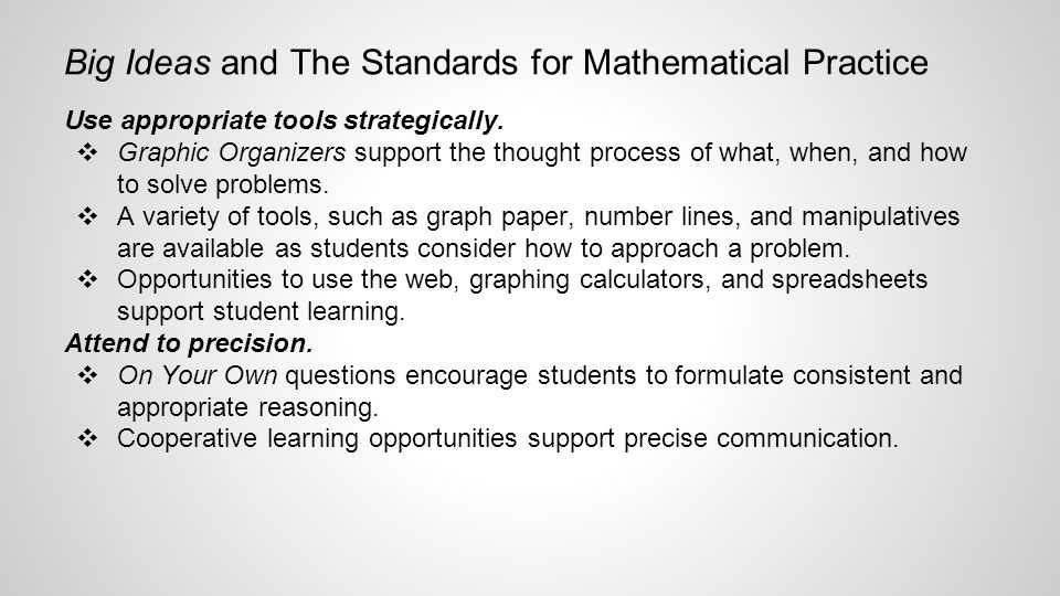 Big Ideas and The Standards for Mathematical Practice Use appropriate tools strategically.
