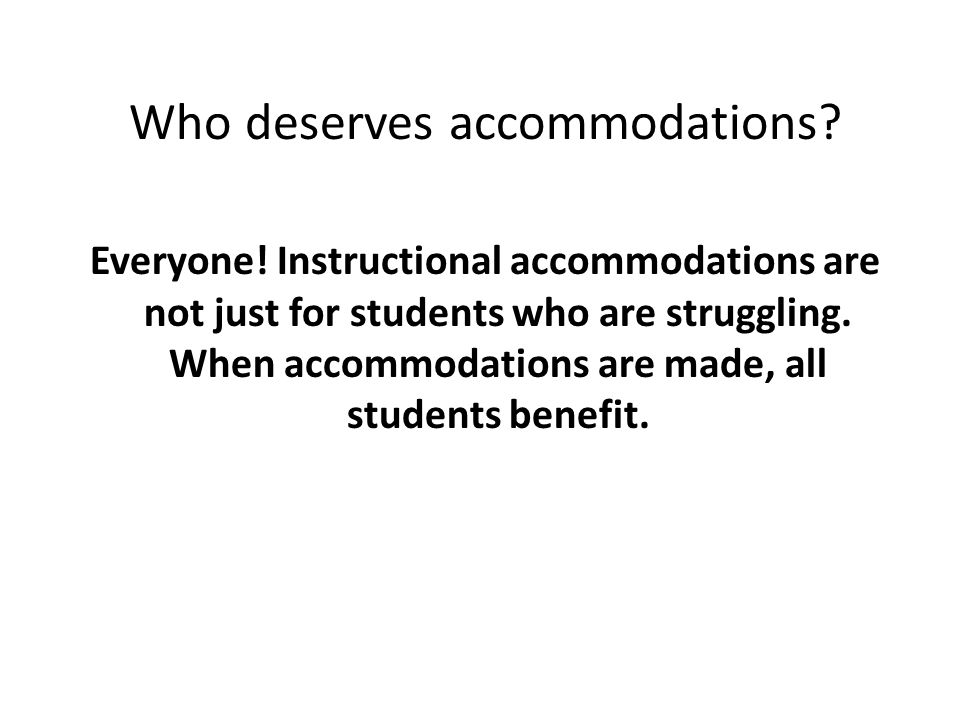 Who deserves accommodations. Everyone.