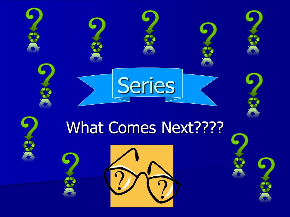 Series What Comes Next