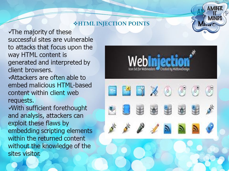  HTML INJECTION POINTS The majority of these successful sites are vulnerable to attacks that focus upon the way HTML content is generated and interpreted by client browsers.