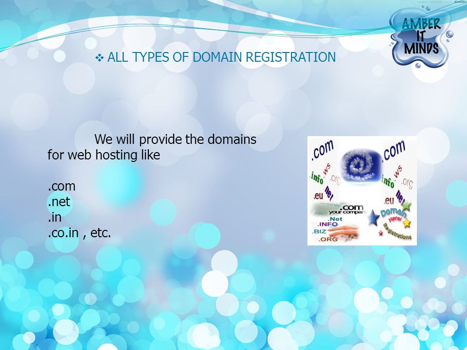  ALL TYPES OF DOMAIN REGISTRATION We will provide the domains for web hosting like.com.net.in.co.in, etc.