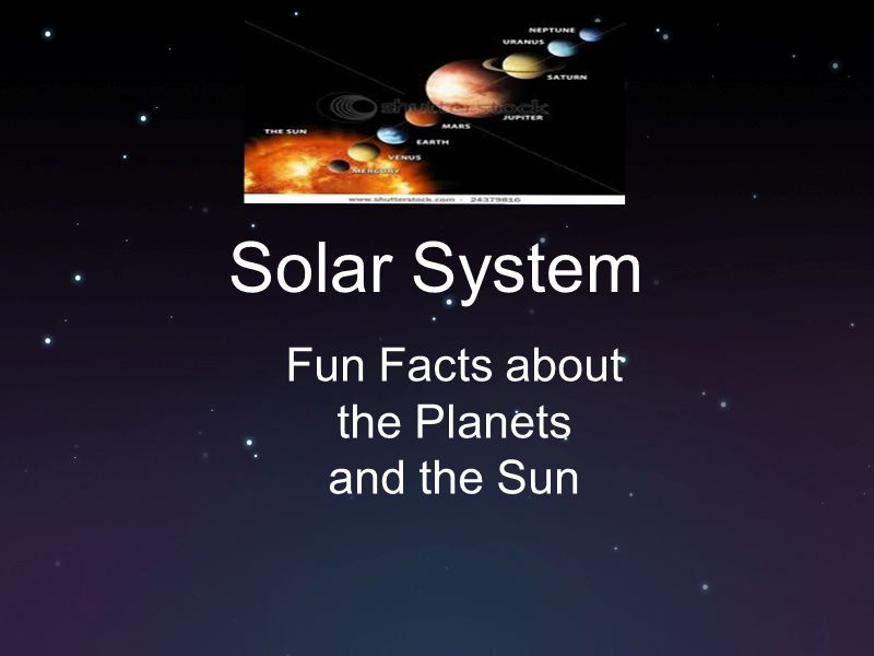 Solar System Fun Facts About The Planets And The Sun Ppt