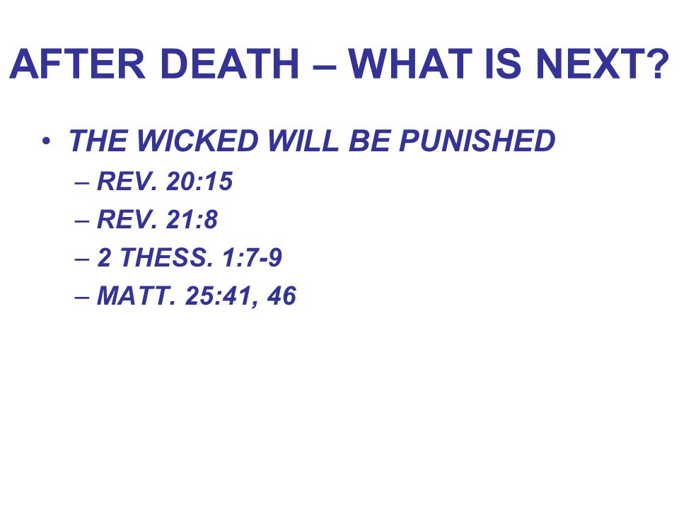 AFTER DEATH – WHAT IS NEXT. THE WICKED WILL BE PUNISHED –REV.