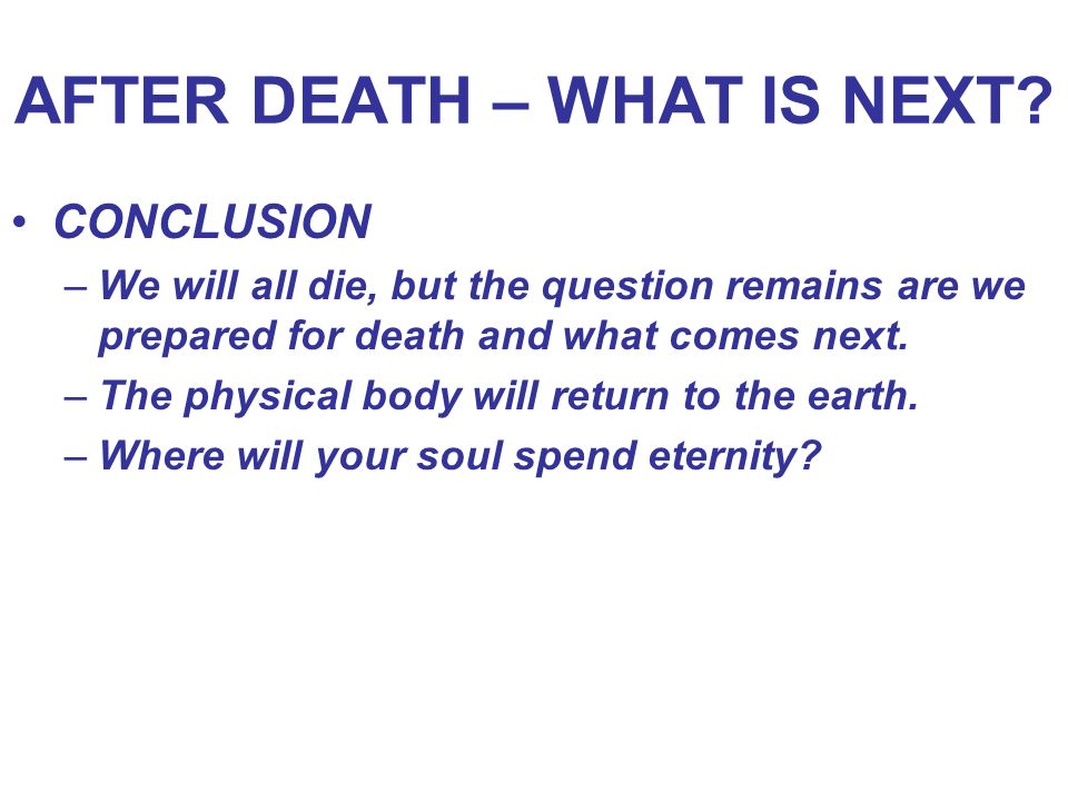AFTER DEATH – WHAT IS NEXT.