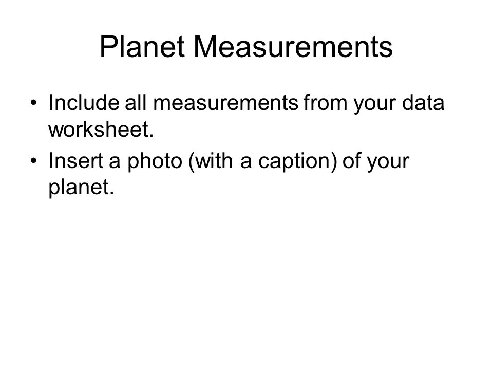 Planet Measurements Include all measurements from your data worksheet.