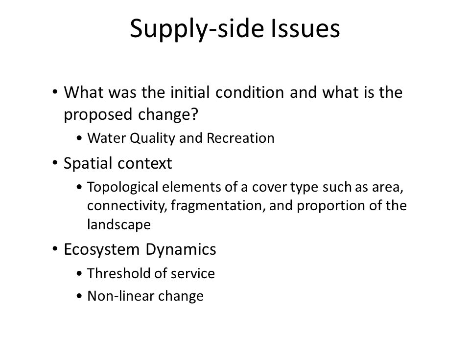 Supply-side Issues What was the initial condition and what is the proposed change.