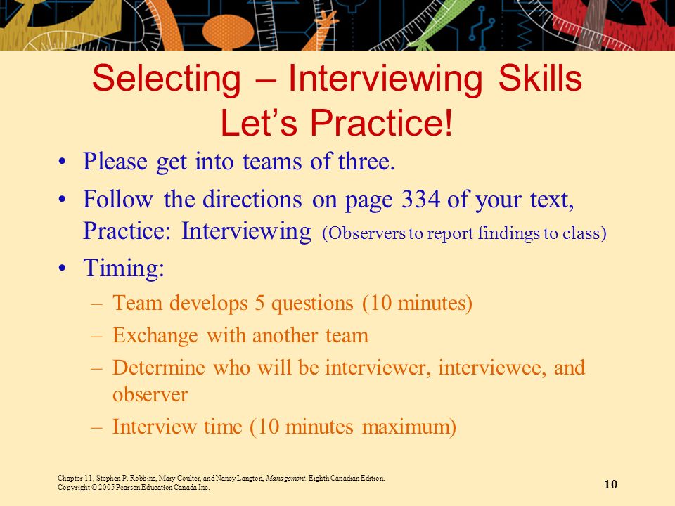 Selecting – Interviewing Skills Let’s Practice. Please get into teams of three.