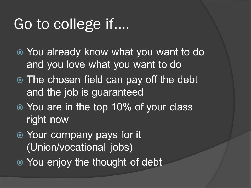 Go to college if….