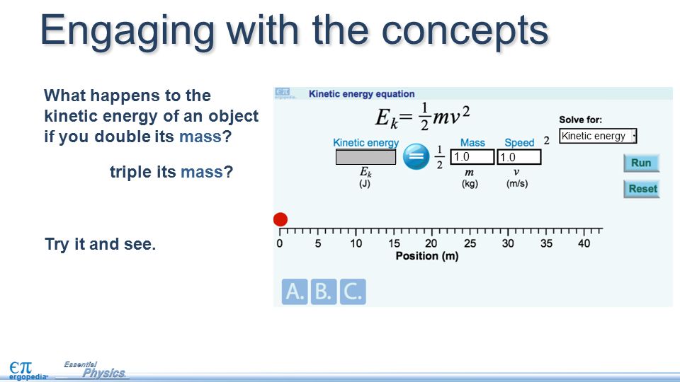 Engaging with the concepts 1.0 What happens to the kinetic energy of an object if you double its mass.