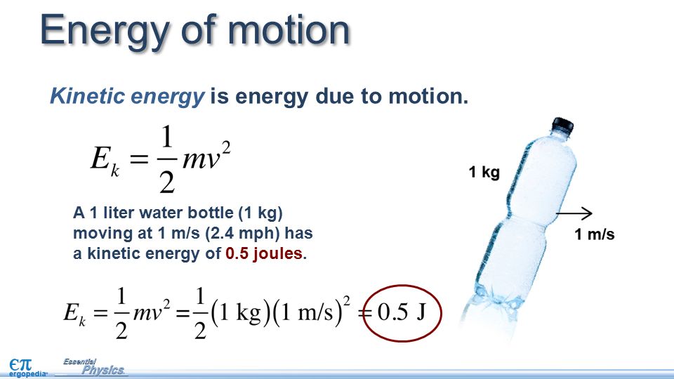 Energy of motion Kinetic energy is energy due to motion.