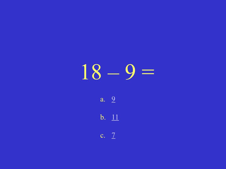 – 9 = a.99 b.1111 c.77 Home 18 – 9 = ppt download