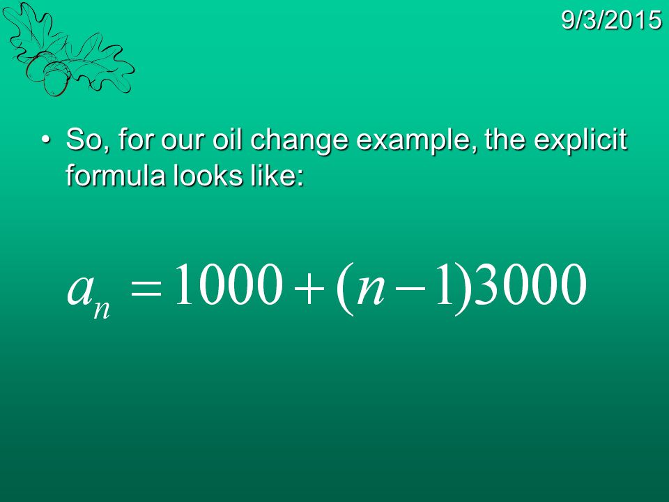 9/3/2015 So, for our oil change example, the explicit formula looks like:So, for our oil change example, the explicit formula looks like: