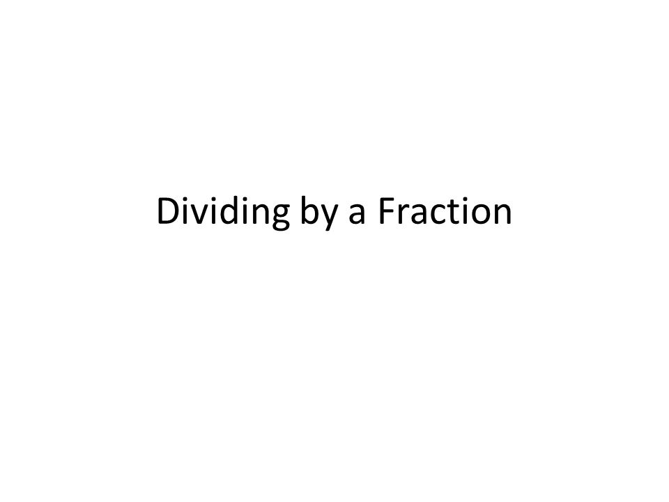 Dividing by a Fraction
