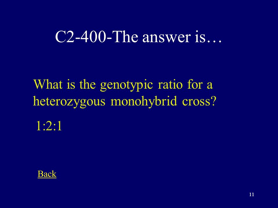 10 C2-300-The answer is… Organisms that have two of the same allele are called Homozygous Back