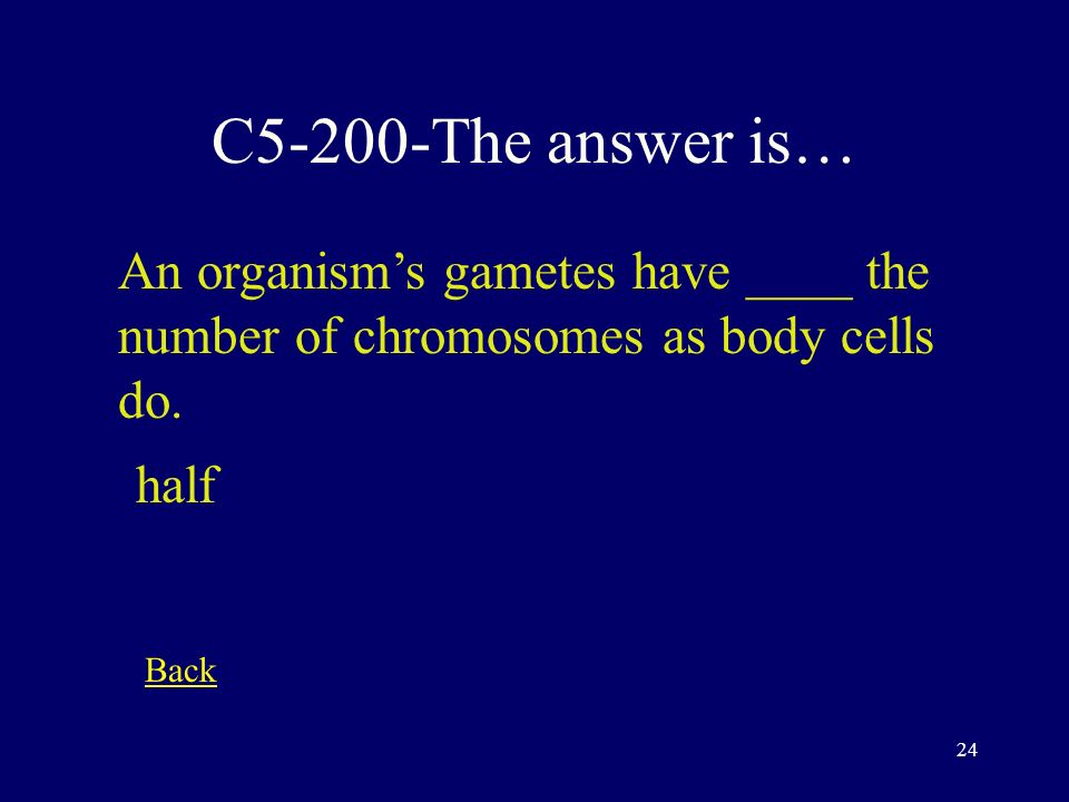23 C5-100-The answer is… What is the phenotypic ratio of a dihybrid heterozygous cross.