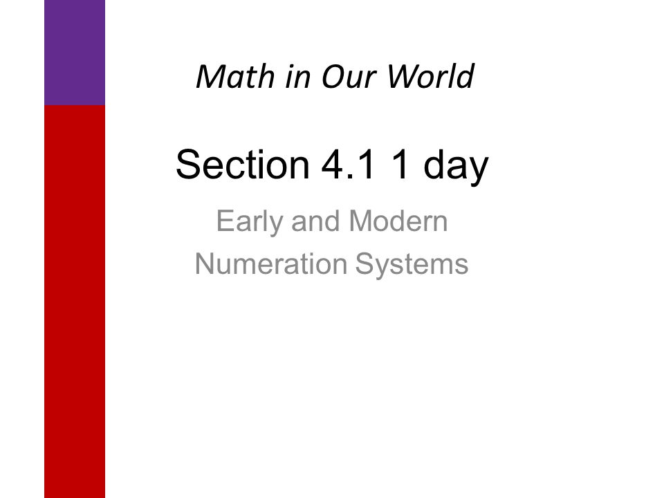 Section day Early and Modern Numeration Systems Math in Our World