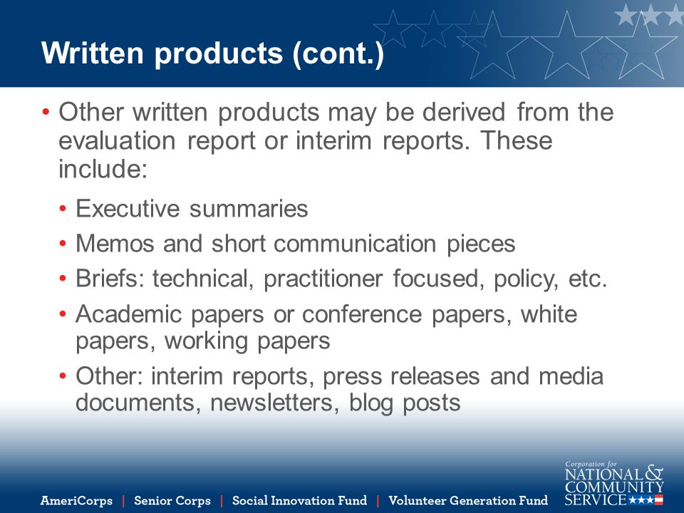 Written products (cont.) Other written products may be derived from the evaluation report or interim reports.