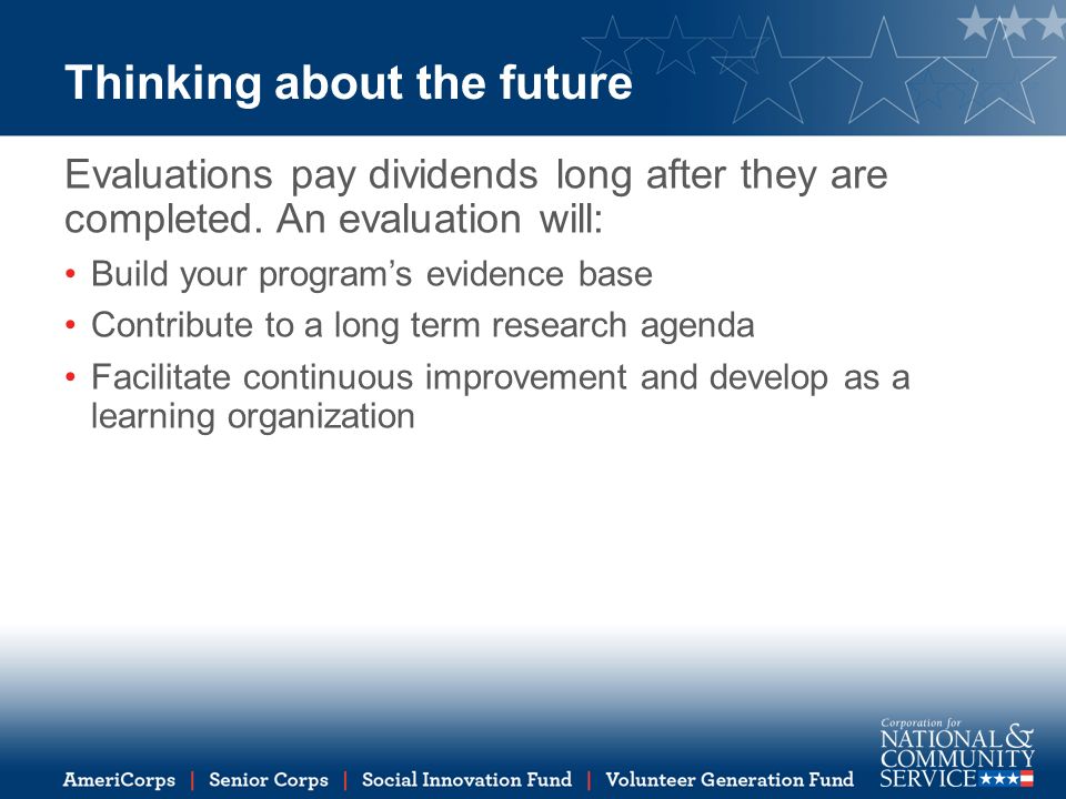 Thinking about the future Evaluations pay dividends long after they are completed.