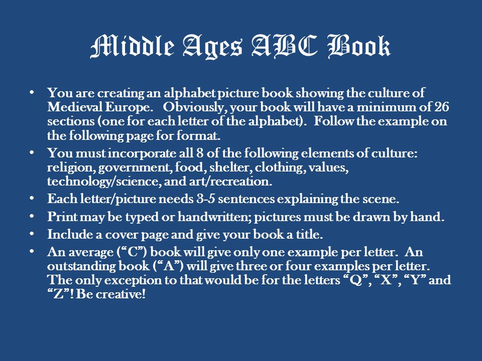 Middle Ages ABC Book You are creating an alphabet picture book showing the culture of Medieval Europe.