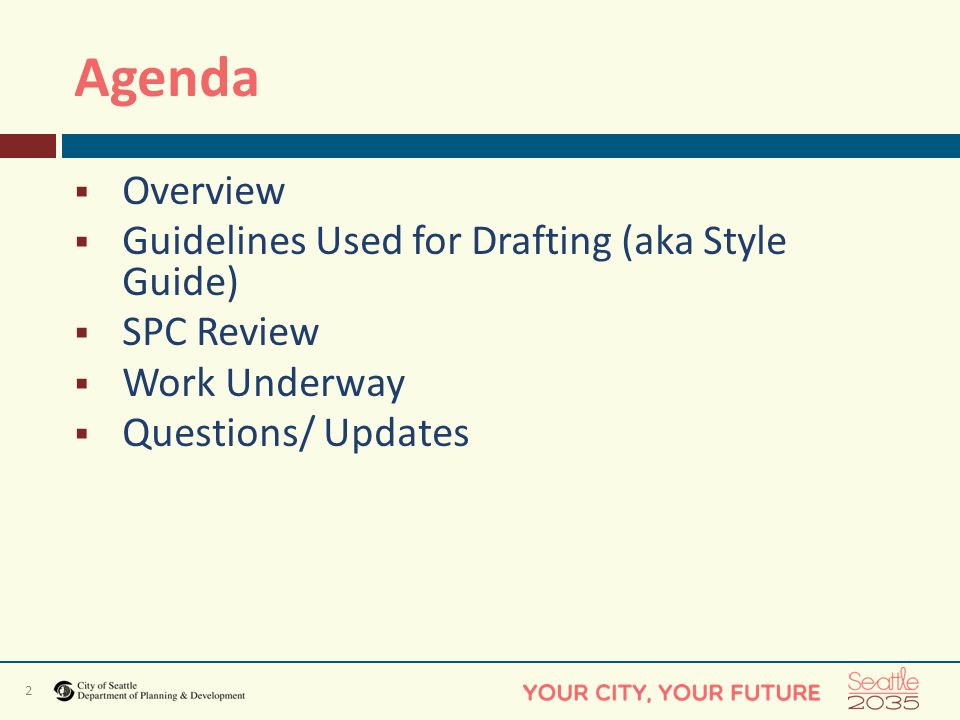 2 Agenda  Overview  Guidelines Used for Drafting (aka Style Guide)  SPC Review  Work Underway  Questions/ Updates