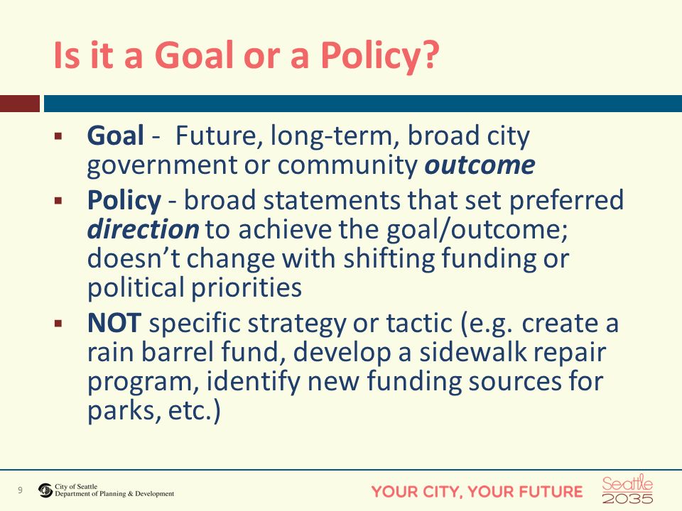 9 Is it a Goal or a Policy.
