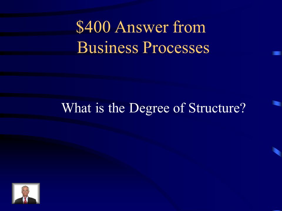 $400 Question from Business Processes A process characteristic which is defined as the degree of correspondence between input and output