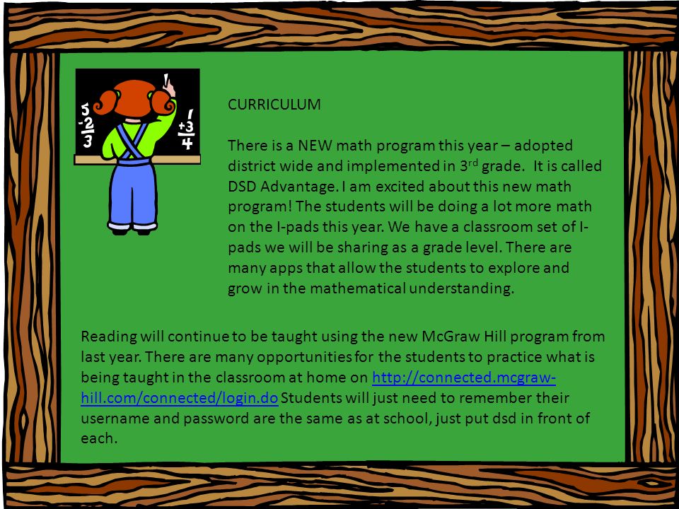 CURRICULUM There is a NEW math program this year – adopted district wide and implemented in 3 rd grade.